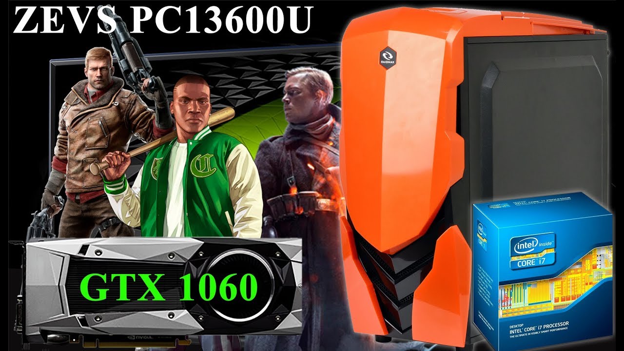 i7 7700K + GTX 1060 6GB (GTA 5, Battlefield 1, Wolfenstein II: The New Colossus FPS) ZEVS PC13600U
