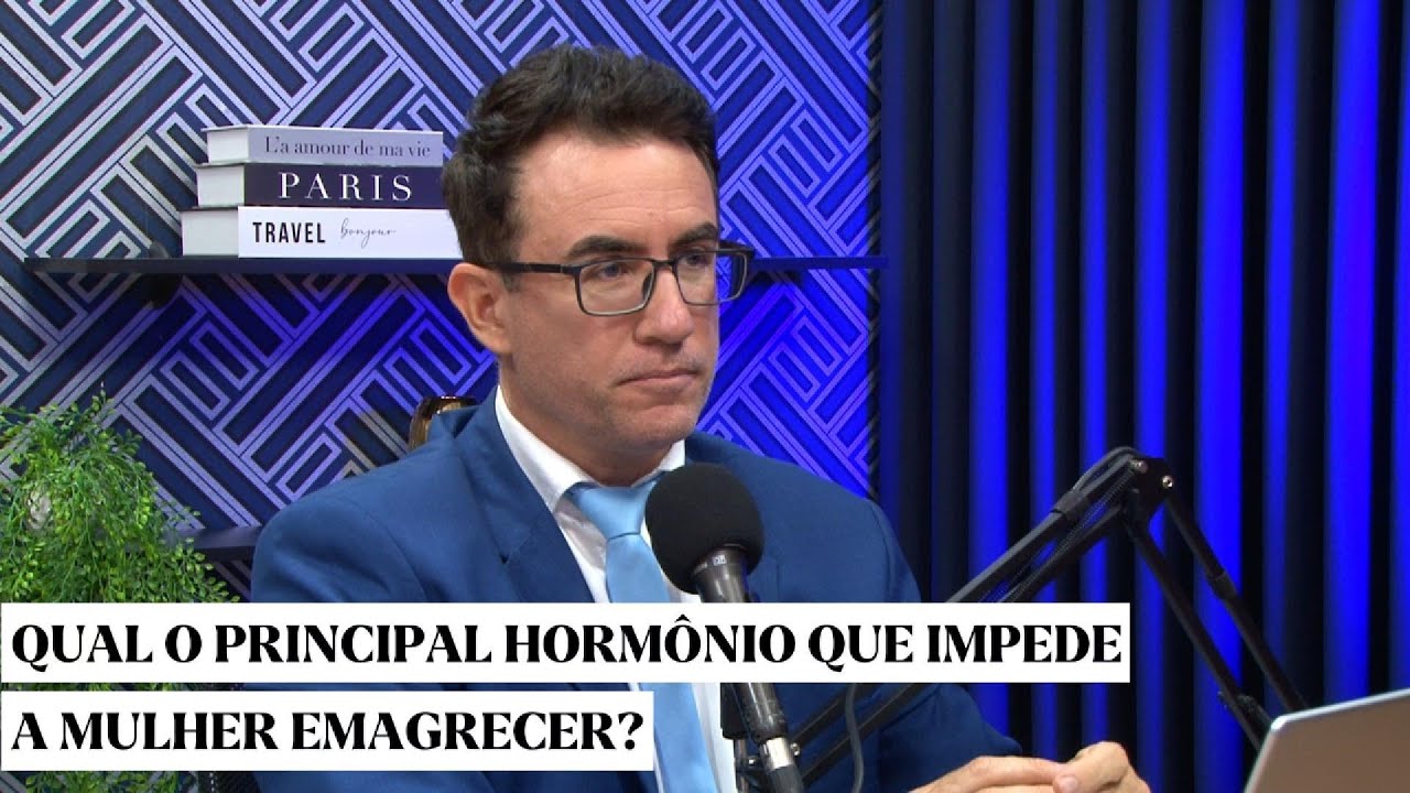 QUAL O PRINCIPAL HORM&Ocirc;NIO QUE IMPEDE A MULHER EMAGRECER? Dr. Tiago Rocha