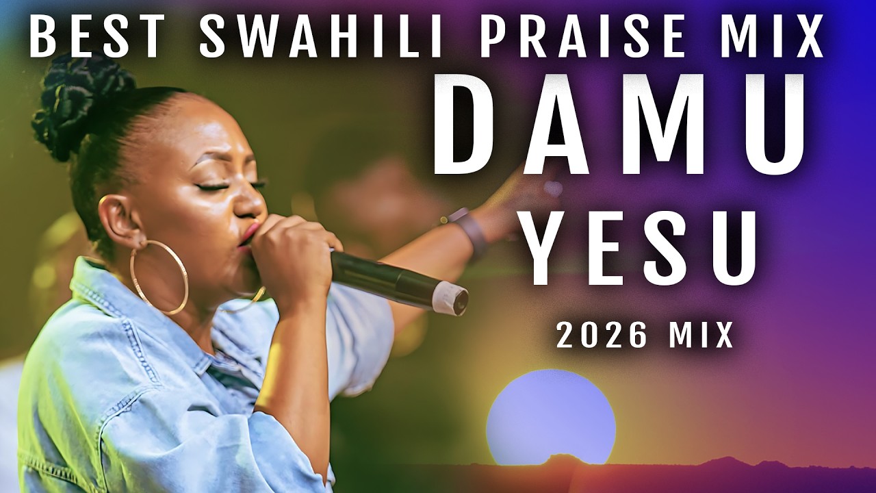 Damu Ya Yesu | New Deep Swahili Gospel Praise and Worship Mix 2026 | Kibali Mix