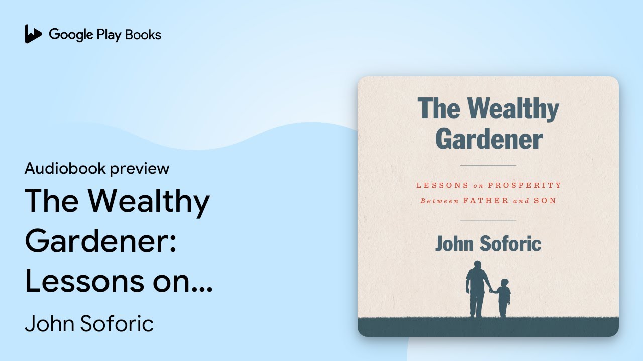 The Wealthy Gardener: Lessons on Prosperity&hellip; by John Soforic &middot; Audiobook preview
