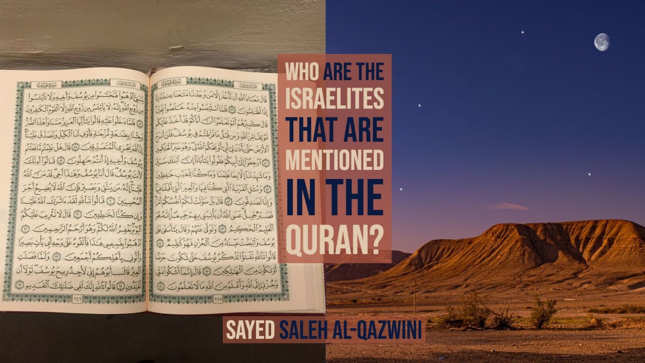 Who Are The Israelites That Are Mentioned in The Quran? - Sayed Saleh Al-Qazwini