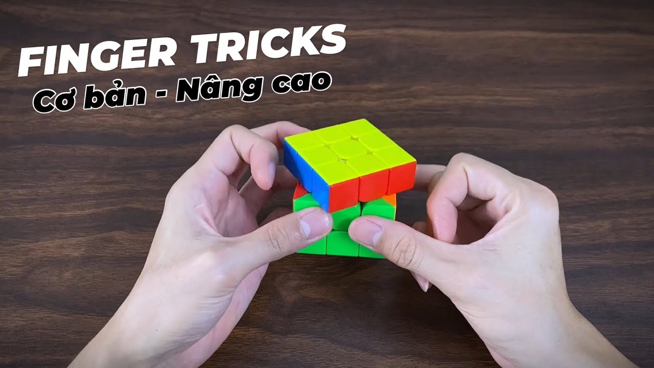 FINGER TRICKS - Từ cơ bản đến nâng cao, cho người mới
