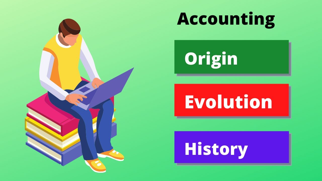 Origin and Evolution or History of Accounting