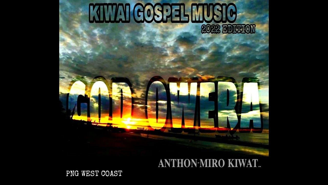 God Owera by Anthon-Miro Kiwat. Kiwai Gospel Music. (@Inabi Arusa)