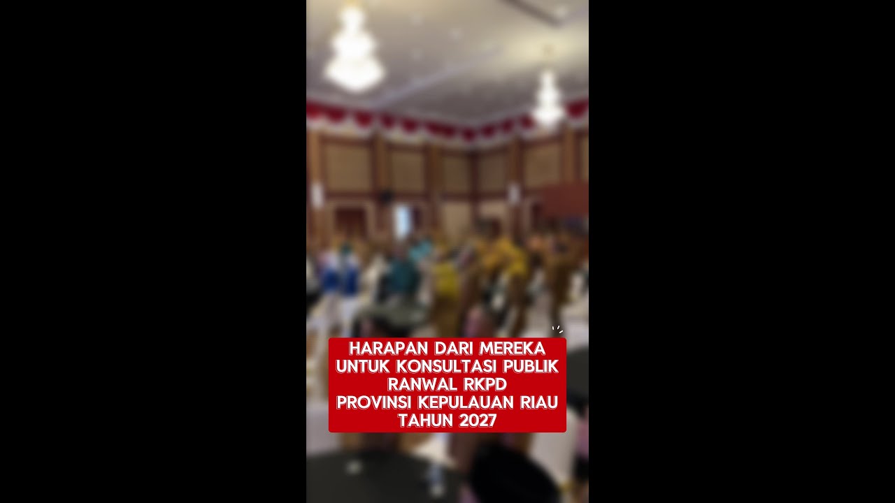 Harapan dan testimonial untuk Konsultasi Publik RANWAL RKPD tahun 2027 Provinsi Kepulauan Riau