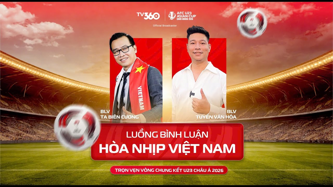 BÌNH LUẬN TRỰC TIẾP U23 VIỆT NAM - U23 JORDAN | XEM TRỰC TIẾP TRẬN ĐẤU TRÊN APP TV360