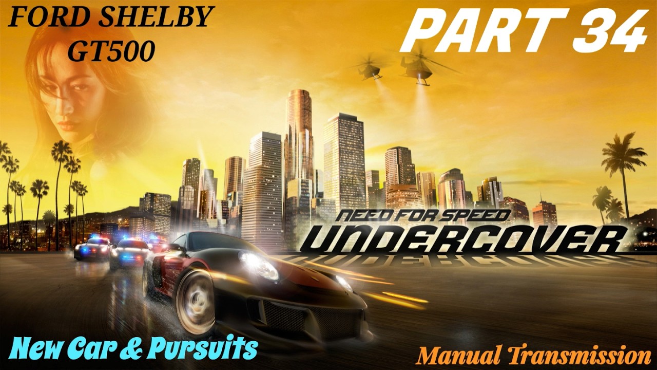 Need For Speed Undercover | Part 34 | New Car & Pursuits | Ford Shelby GT500 | Manual Transmisison