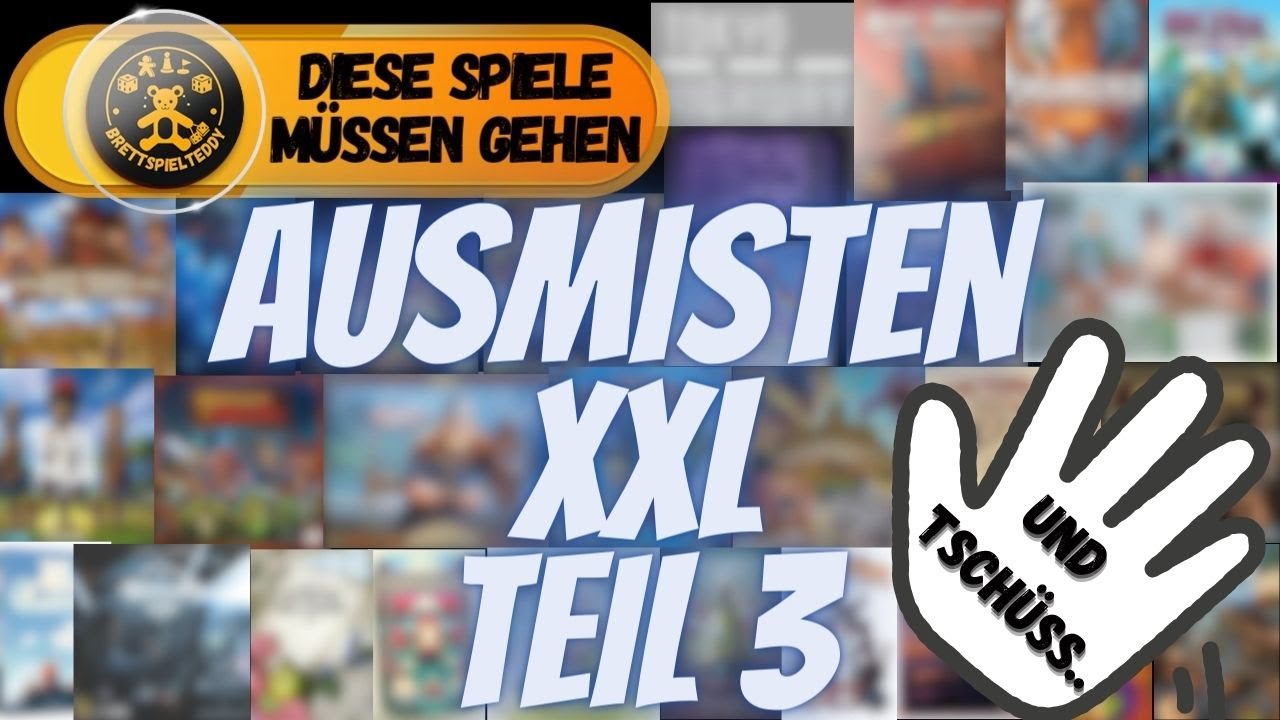 Und Tschüss... Diese Spiele müssen gehen -  Ausmisten XXL Teil 3 - Brettspiel Teddy - Board Games