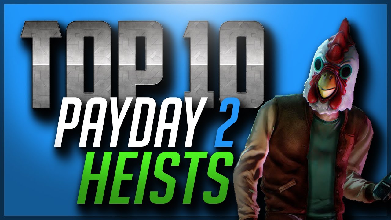 Top 10 Best Heists in PAYDAY 2