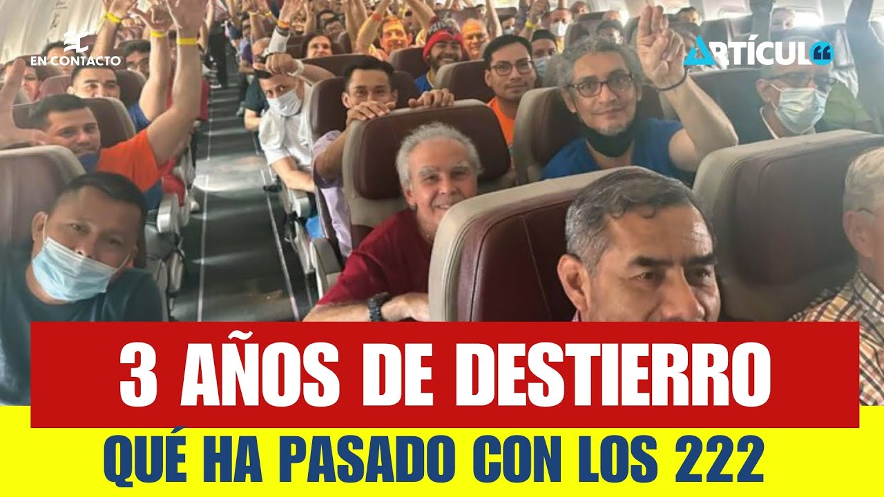 🚨 #ENCONTACTO: Tres años de destierro: ¿Qué ha pasado con los 222 expulsados de Nicaragua?