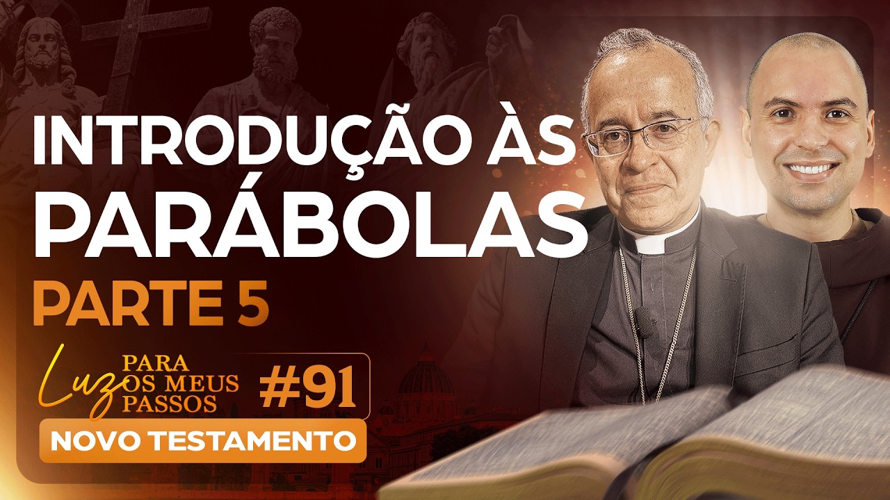 Introdução às Parábolas | Parte 5 | Luz para os meus passos | Novo Testamento | #91