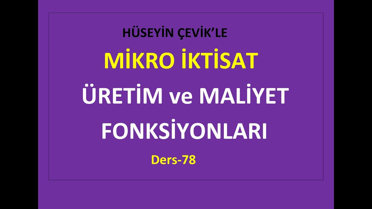 MİKRO İKTİSAT-78 - ÜRETİM ve MALİYET FONKSİYONLARI ARASINDAKİ TERS ORANTILI BAĞLANTI