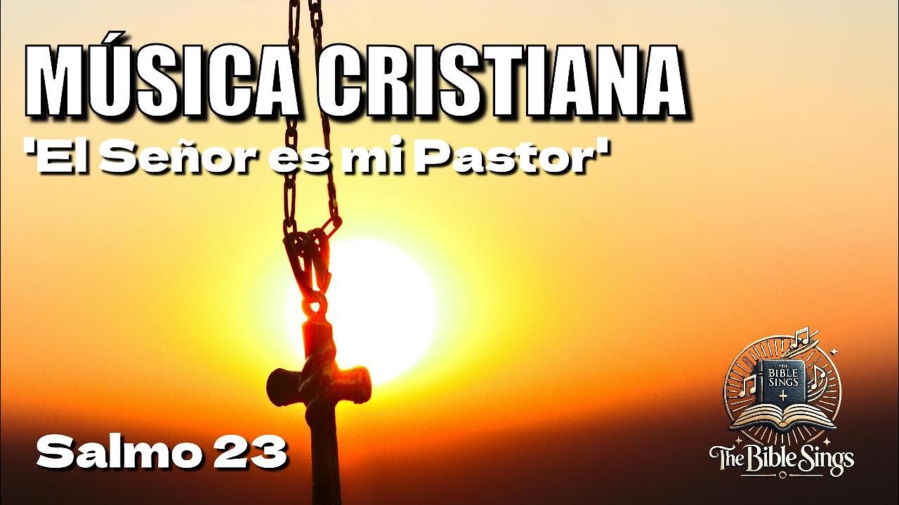 Mejores Canciones Cristianas – El Señor es mi Pastor | Versículos Bíblicos en Música, Salmo 23 🏡🎶