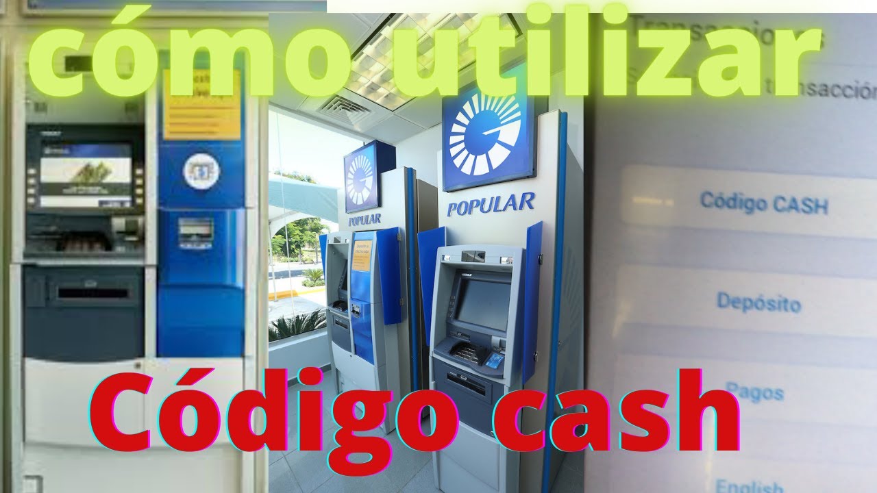 C&oacute;mo Se usa el CODIGO CASH del Banco Popular