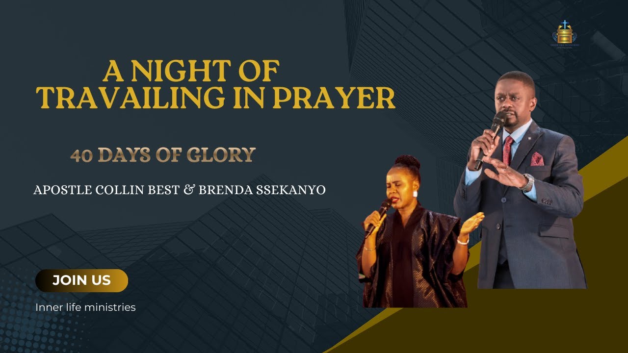 A  NIGHT OF TRAVAILING IN PRAYER || 40 DAYS || 28 JAN 2026 || Apostle Collin Best  & Brenda Ssekanyo