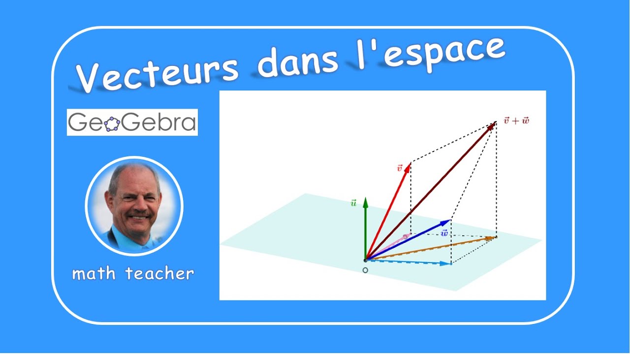 GeoGebra 016 Vecteurs dans l'espace