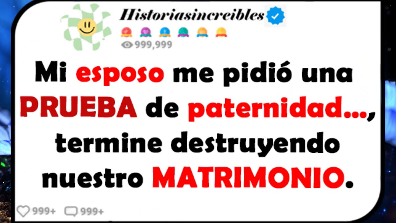 Mi esposo me pidió una PRUEBA de paternidad..., termine destruyendo nuestro MATRIMONIO.