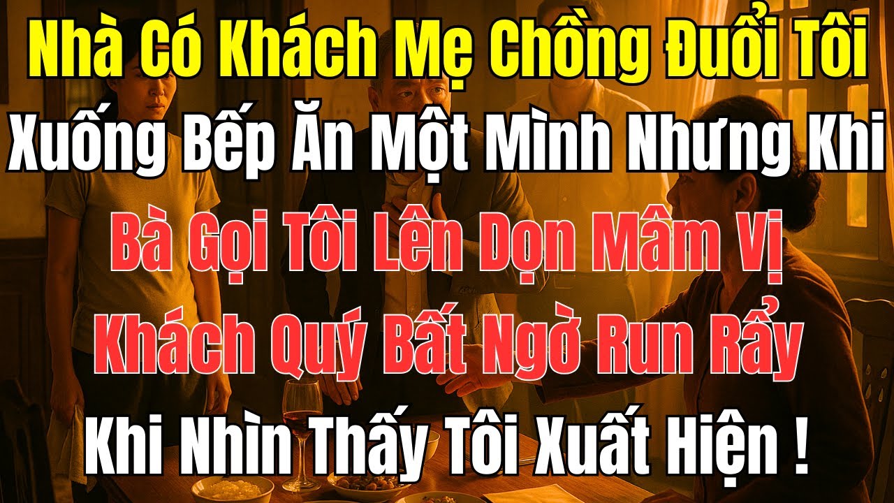 Mẹ Chồng Bắt Tôi Xuống Bếp Ăn, Tôi Lên Dọn Mâm Vị Khách Quý Tái Mặt! | Góc Khuất Tuổi Xế Chiều