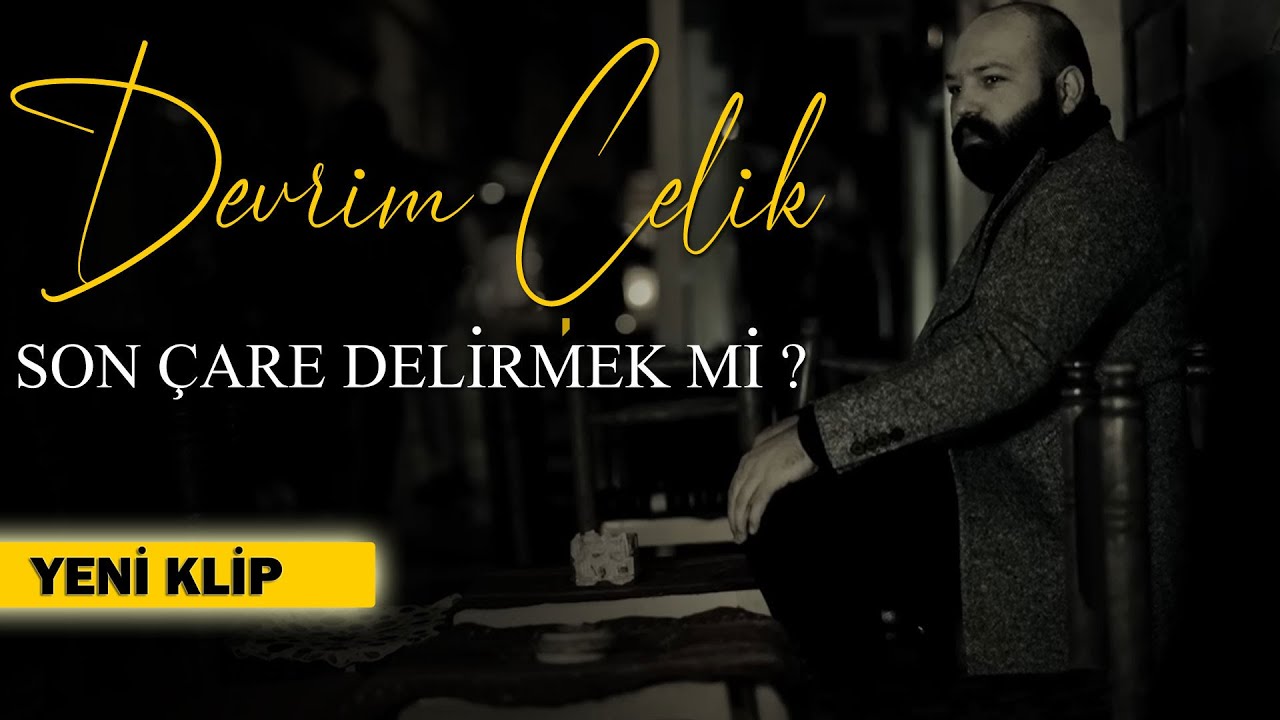 DEVRİM ÇELİK - SON ÇARE DELİRMEK Mİ [Official Music Video]