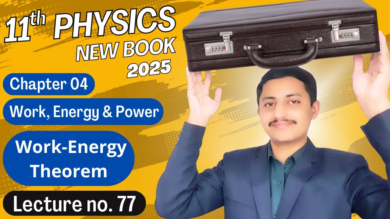 Work Energy Theorem | Physics Class 11 Chapter 4 New Book