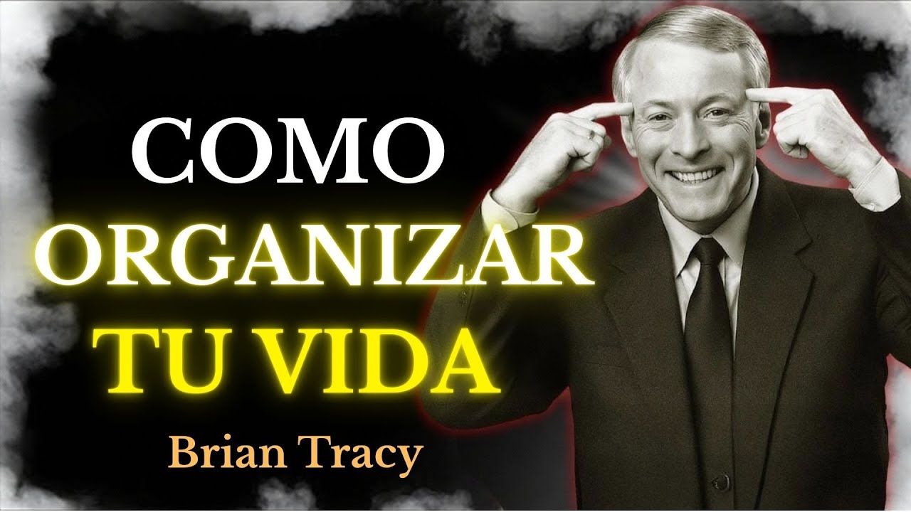 Oblígate A ORGANIZAR Tu VIDA 🧠 | Brian Tracy