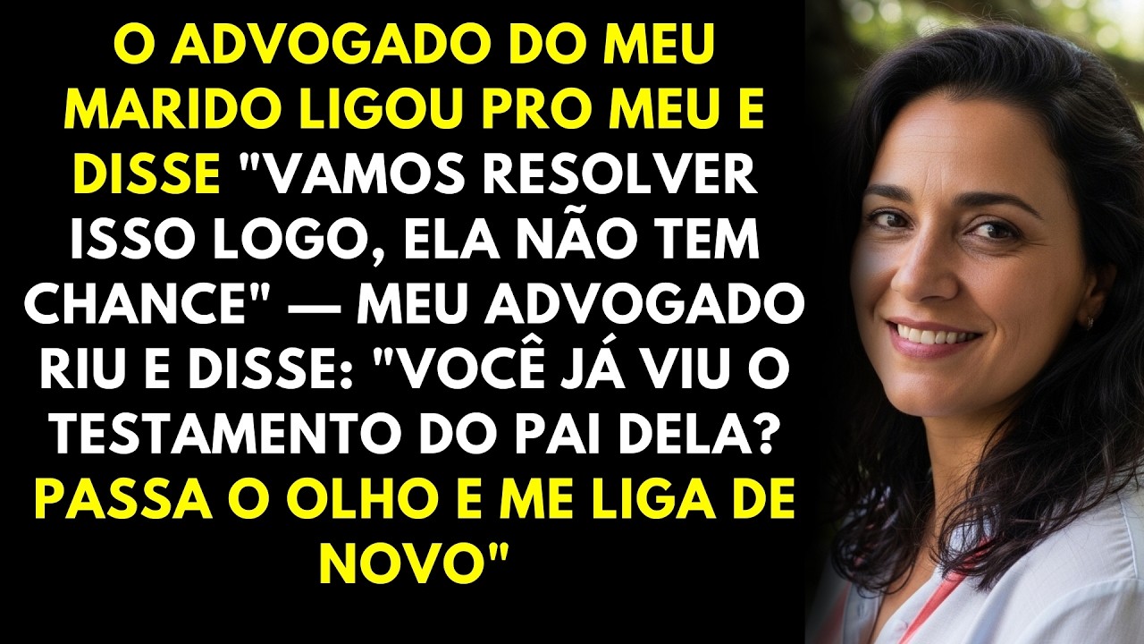 O advogado do meu marido ligou pro meu e disse 
