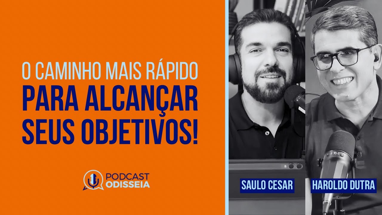 #PodcastODISSEIA  049 - O CAMINHO MAIS RÁPIDO PARA ACANÇAR SEUS OBJETIVOS!