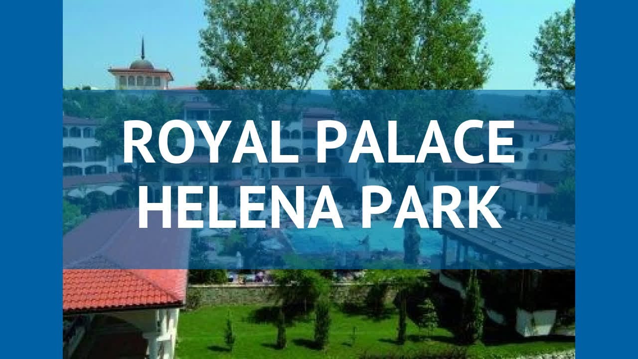 ROYAL PALACE HELENA PARK 5* Солнечный Берег – РОЯЛ ПАЛАС ХЕЛЕНА ПАРК 5* Солнечный Берег видео обзор