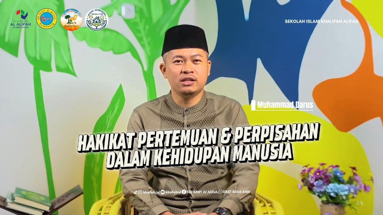 HAKEKAT PERTEMUAN DAN PERPISAHAN DALAM KEHIDUPAN MANUSIA - MUHAMMAD DARUS