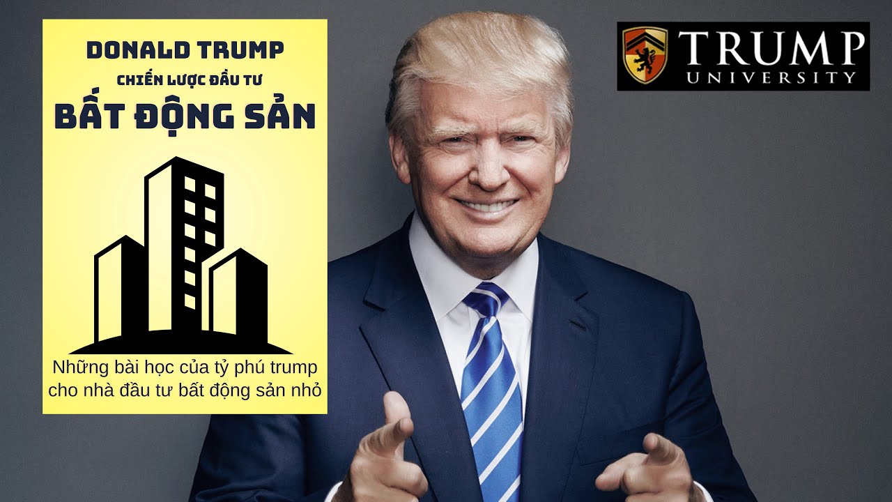 Chiến Lược Đầu Tư Bất Động Sản Của Doanh Nhân Hàng Đầu Donald Trump