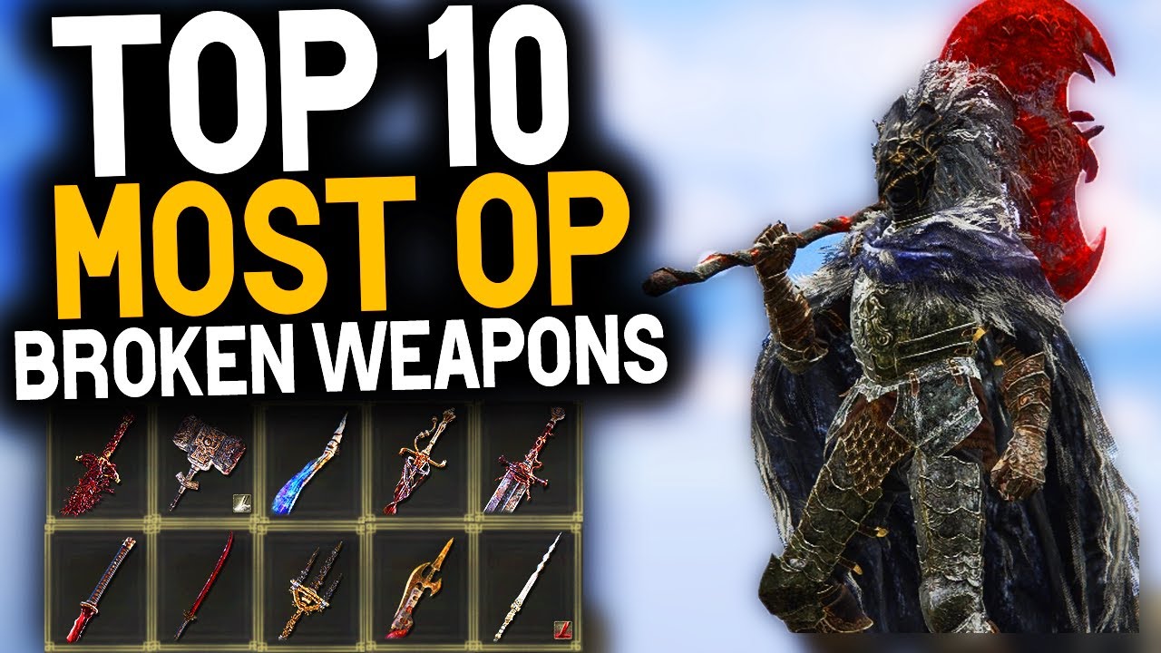 Elden Ring TOP 10 MOST OP WEAPONS YOU MUST HAVE - Best Weapons In Elden Ring