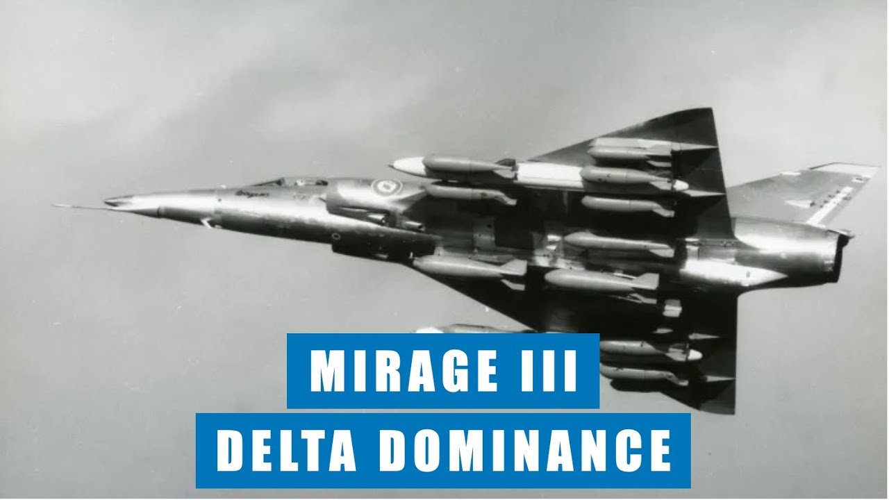 DELTA DOMINANCE: The Mirage III, 5 And 50 Are France's Most Successful Combat Aircraft