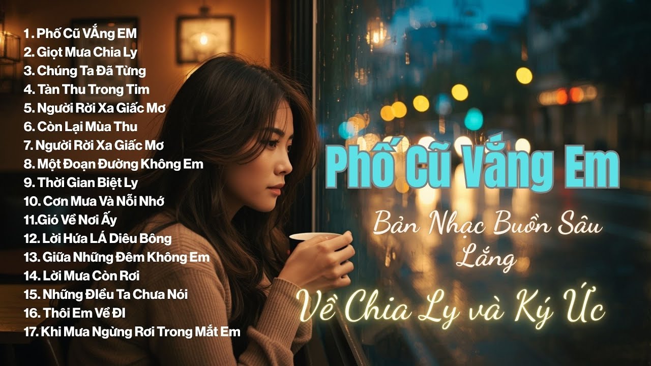 Phố Cũ Vắng Em – 17 bản nhạc buồn sâu lắng về chia ly và ký ức | Buồn Music