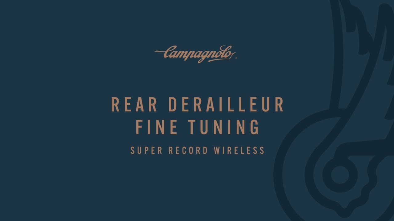 Super Record Wireless Rear Derailleur Fine Tuning