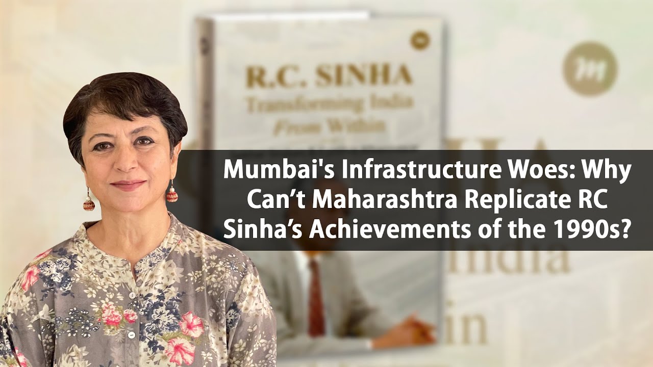 Mumbai's Infrastructure Woes: Why Can’t Maharashtra Replicate RC Sinha’s Achievements of the 1990s?