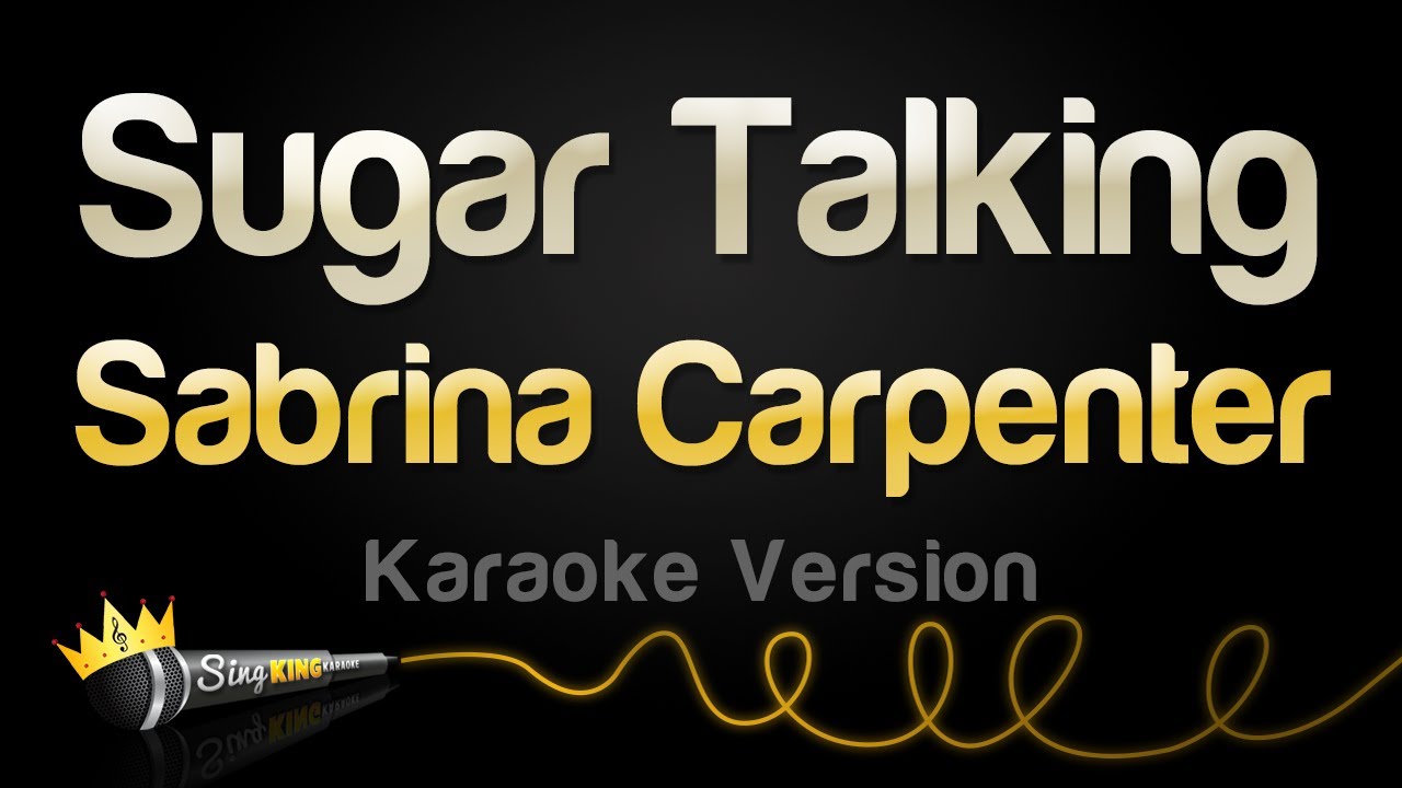 Sabrina Carpenter - Sugar Talking (Karaoke Version)