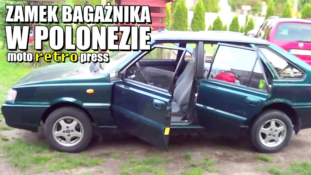 Naprawa zamka bagażnika - Polonez Caro Plus