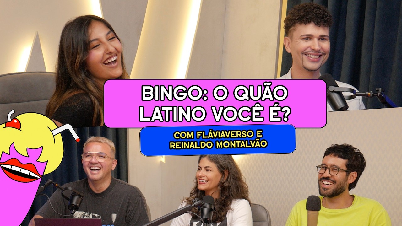 BINGO: O QUÃO LATINO VOCÊ É? com Fláviaverso e Reinaldo Montalvão - #714