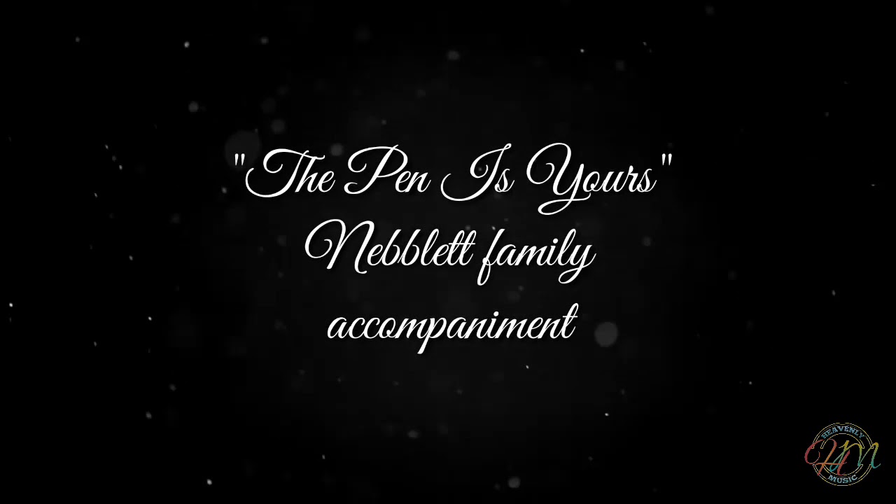The pen is yours | Minus one accompaniment | Nebblett family
