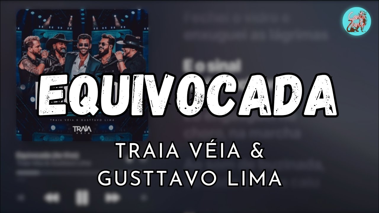 EQUIVOCADA - TRAIA V&Eacute;IA & GUSTTAVO LIMA (LETRA)