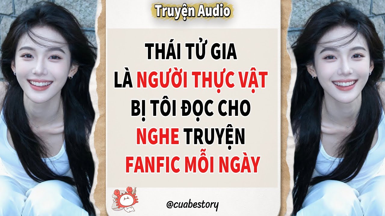 THÁI TỬ GIA LÀ NGƯỜI THỰC VẬT BỊ TÔI ĐỌC CHO NGHE TRUYỆN FANFIC MỖI NGÀY #audio #truyenaudio