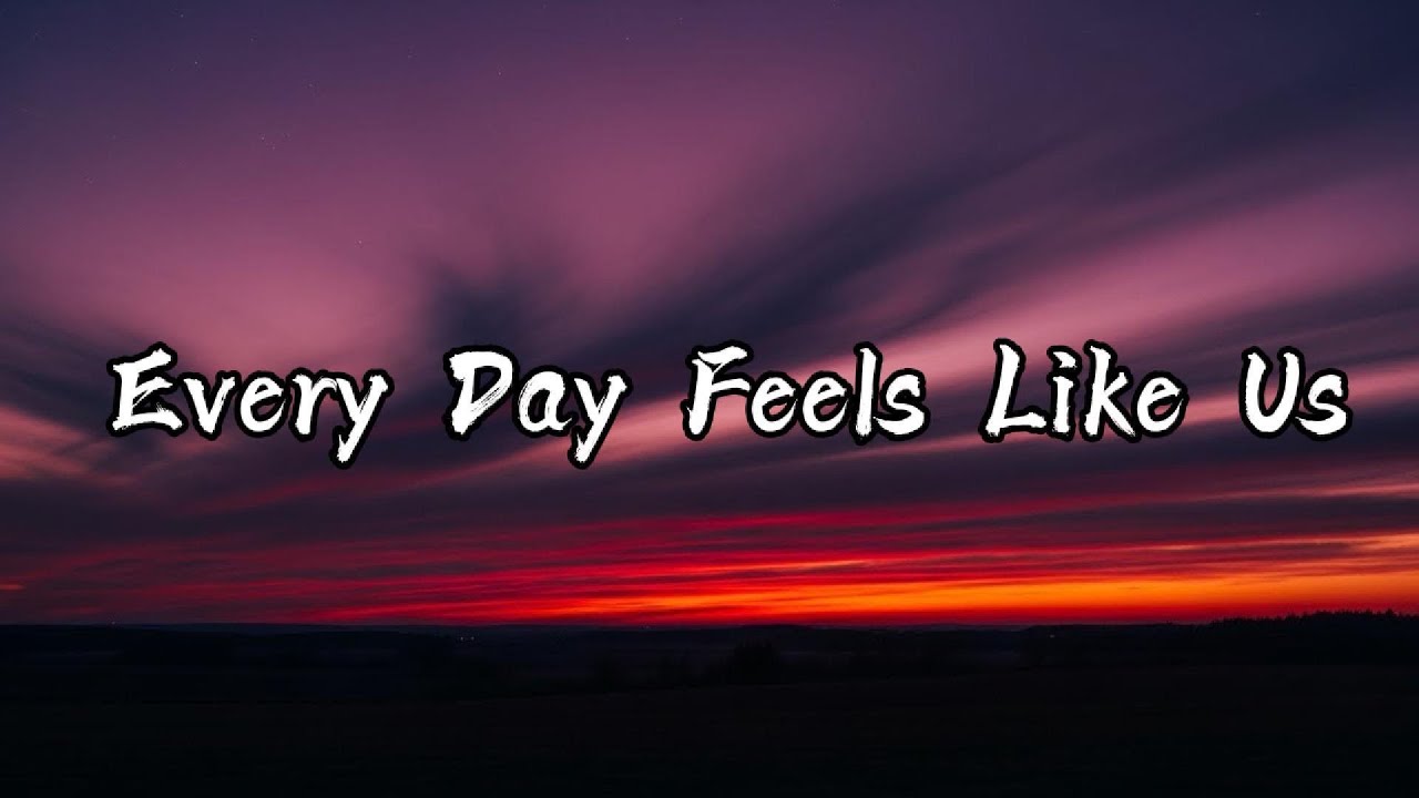 Every Day Feels Like Us | English Lyric Song