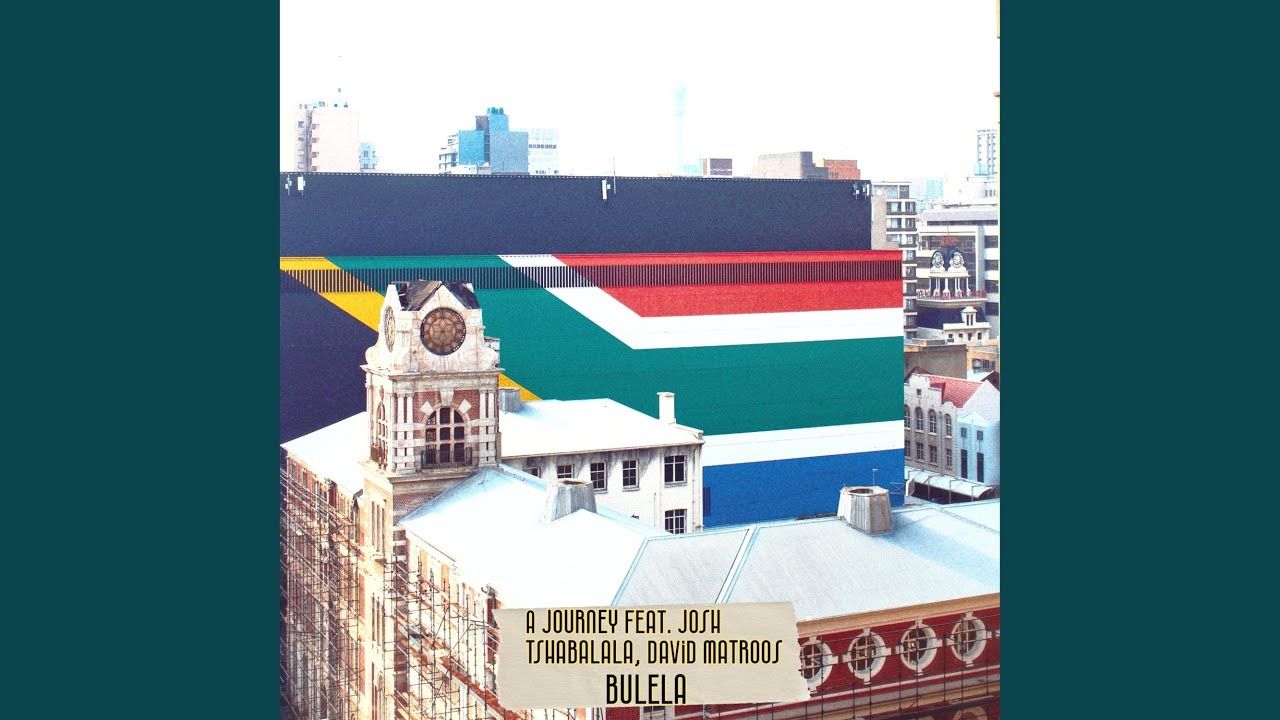 Bulela (feat. Joshua Tshabalala & David Matroos)