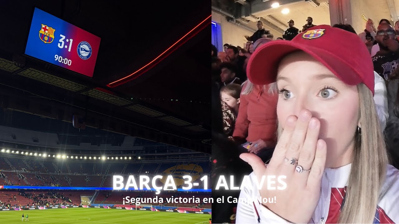 BARÇA 3-1 ALAVÉS (Segunda victoria en el Camp Nou 💙❤️✨🏟️)