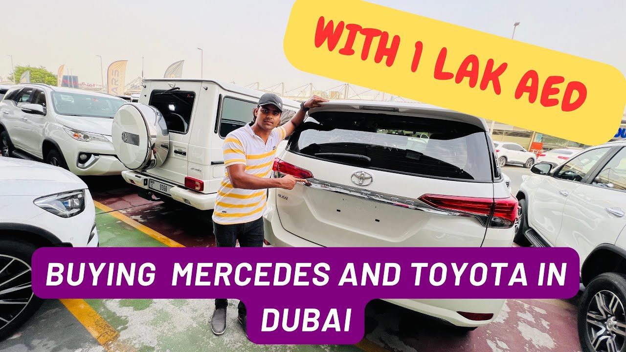 Buying mercedes and Toyota fortuner car in dubai 2nd hand market