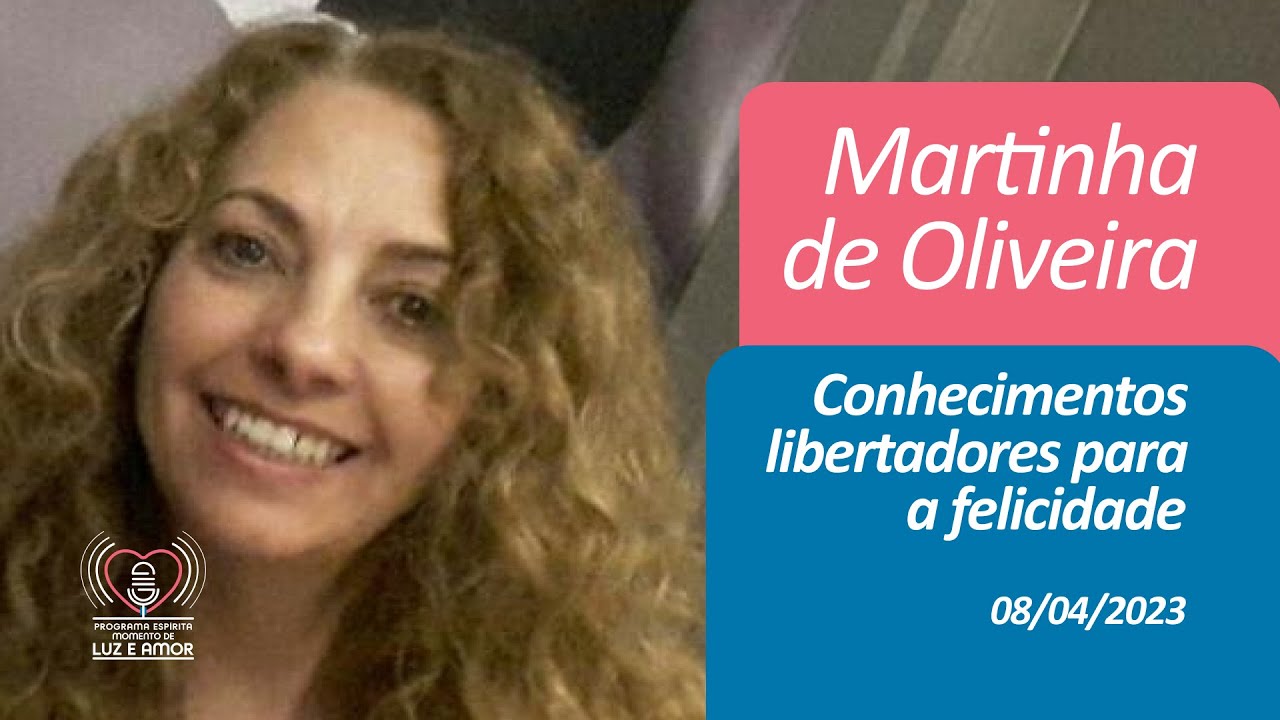 MARTINHA DE OLIVEIRA - Momento de Luz e Amor - 08-04-2023