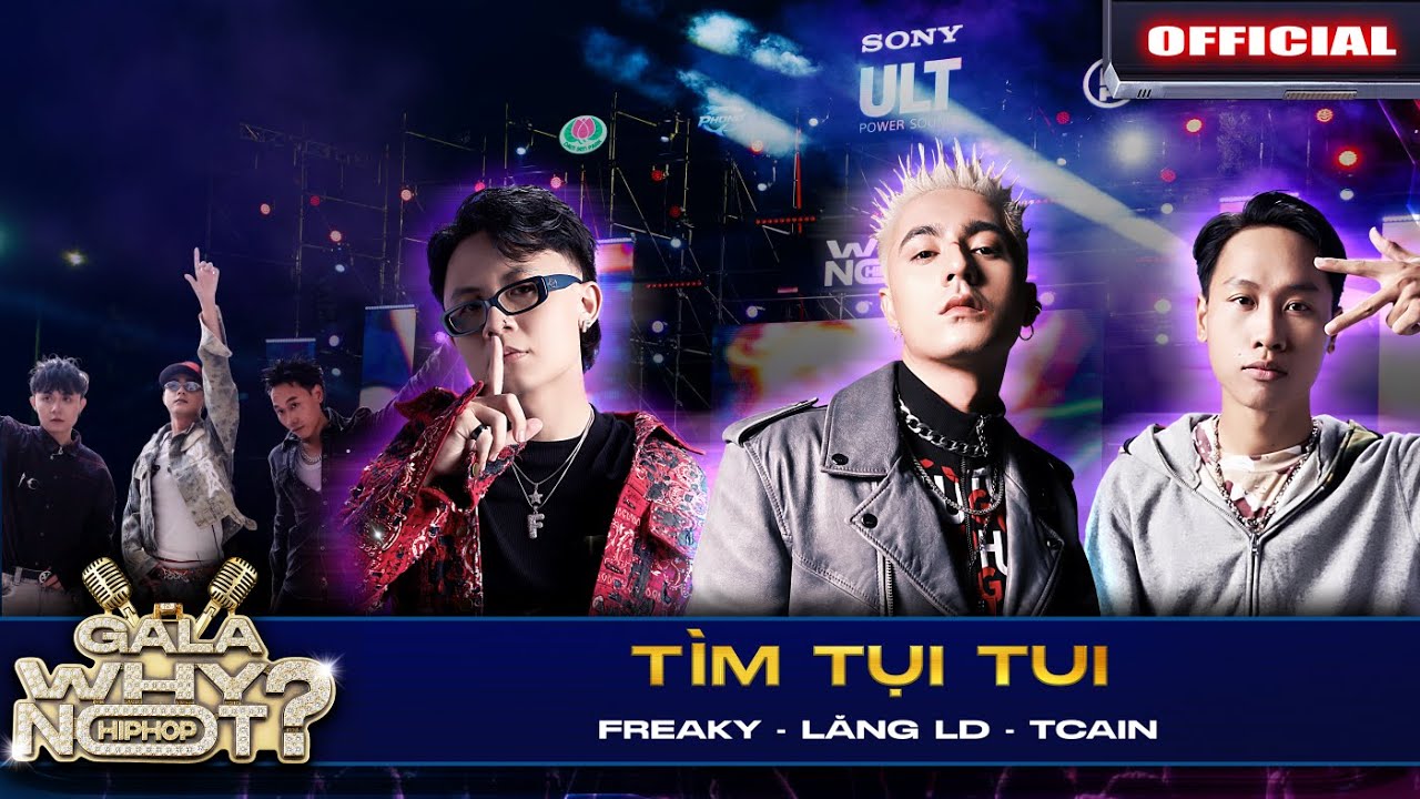 TÌM TỤI TUI - LĂNG LD x FREAKY x TCAIN | GALA - WHY NOT HIPHOP? 2025