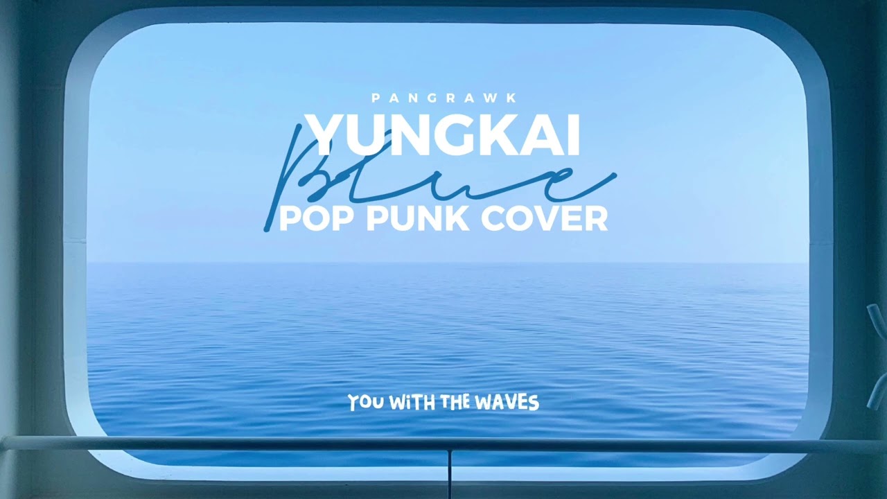 YUNGKAI – BLUE || POP PUNK COVER #yungkai #blue #blueyungkai #poppunkcover #viralmusic 