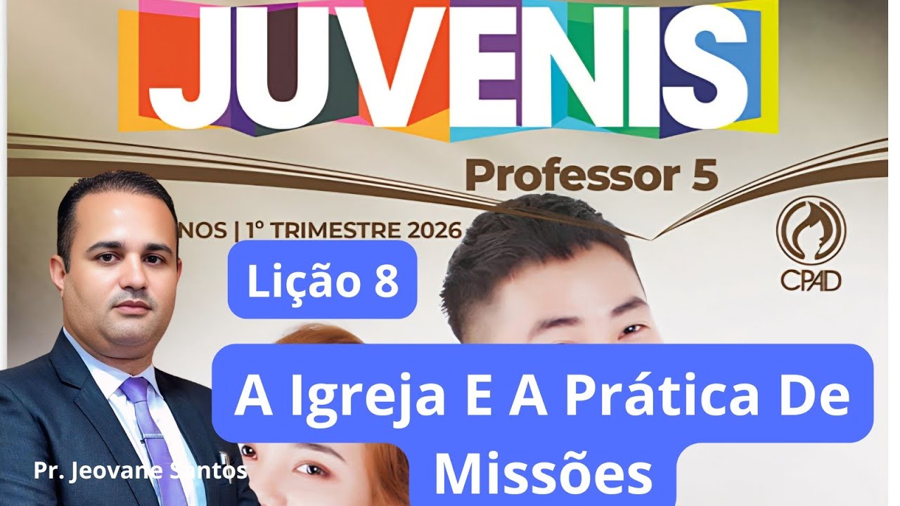 EBD- Lição  8  Juvenis / A Igreja E A Prática De Missões (EBD 1  Trimestre 2026)