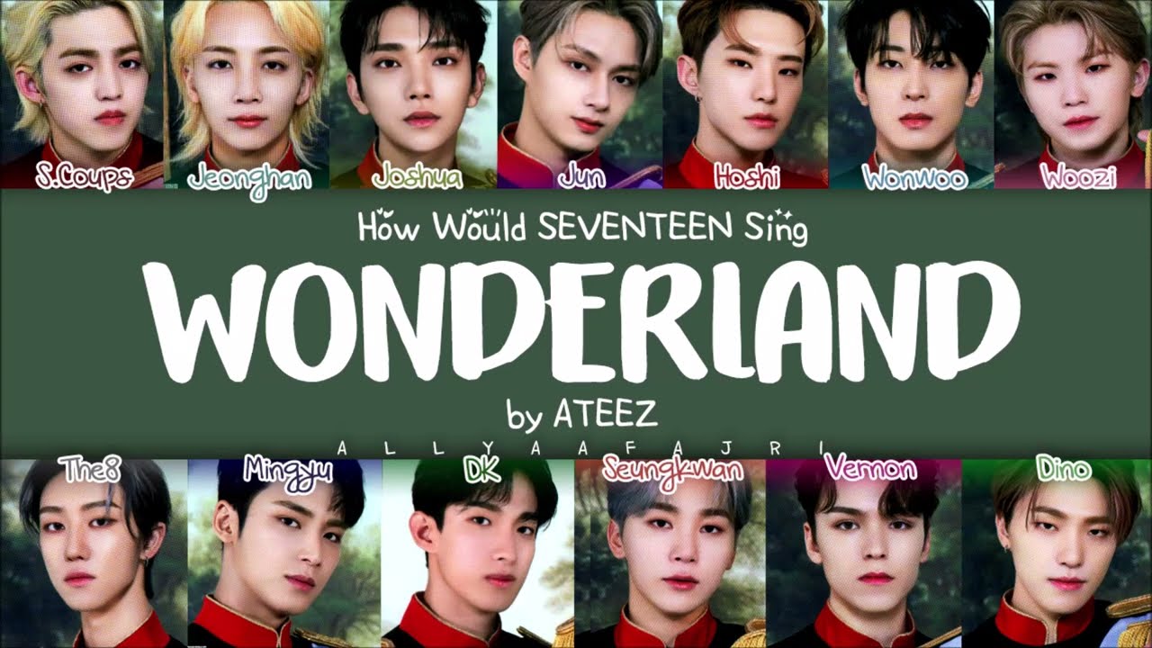 [REMAKE] How Would SEVENTEEN Sing WONDERLAND by ATEEZ? [HAN/ROM/ENG LYRICS]